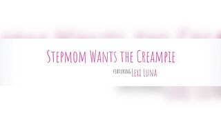 Mom Wants Creampie:Stepmom Wants The Creampie On PornHD