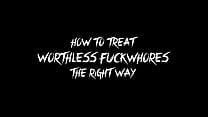 USE THEM TILL THEY BREAK   HOW TO TREAT WORTHLESS FUCKWHORES THE RIGHT WAY