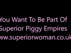 SuperiorWoman You Want To Be Part Of Superior Piggy Empire
