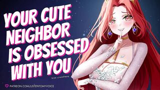 Cute Neighbor Is Obsessed With You [Yandere] [Breeding] [Fdom To Fsub] [Blowjob] [Deepthroat] AUDIO