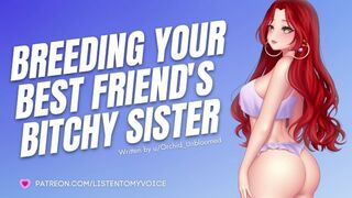 Breeding Your Friend’s Bitchy Older Sister [Submissive Slut] [Audio Porn] [Sloppy Deepthroat]