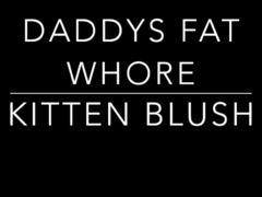 Katie Blush   Daddy's Fat Whore Has A Dirty Mouth